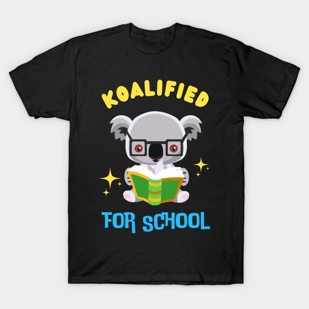 Cute Koala Koalified For School Kids Fun 1st Grade T-Shirt by Foxxy Merch